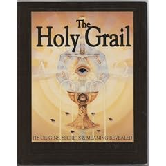 The Holy Grail: Its Origins, Secrets, and Meaning Revealed