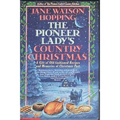 The Pioneer Lady's Country Christmas: A Gift of Old-Fashioned Recipes and Memories of Christmas Past
