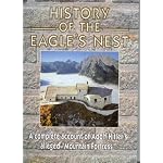History Of The Eagle's Nest: A complete account of Adolf Hitler's alleged "Mountain Fortress". book cover
