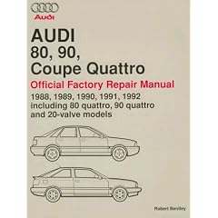 Audi 80, 90, Coupe Quattro Official Factory Repair Manual 1988, 1989, 1990, 1991 Including 80 Quattro, 90 Quattro and 20-Valve Models