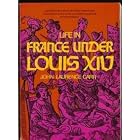 Click here to buy Life in France Under Louis XIV (European Life Series) by  John Laurence Carr.