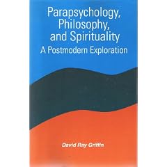Parapsychology, Philosophy, and Spirituality: A Postmodern Exploration (Suny Series in Constructive Postmodern Thought)