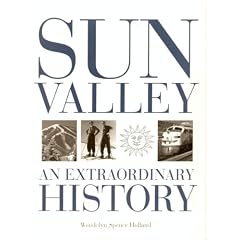 Sun Valley: An Extraordinary History