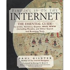 Finding It on the Internet: The Essential Guide to Archie, Veronica, Gopher, Wais, Www (Including Mosaic, and Other Search and Browsing Tools)