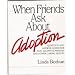 When Friends Ask About Adoption: Question & Answer Guide for Non-Adoptive Parents and Other Caring Adults