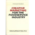 Creative Marketing for the Food Service Industry by  William P. Fisher