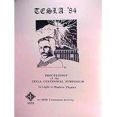 Tesla '84 Proceedings of the Tesla Centennial Symposium: In Light of Modern Physics