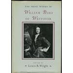 The Prose Works of William Byrd of Westover: Narratives of a Colonial Virginian (Belknap Press) book cover