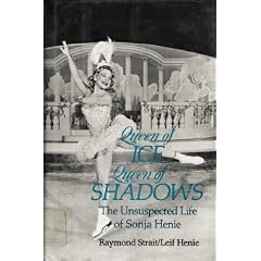 Queen of Ice, Queen of Shadows: The Unsuspected Life of Sonja Henie