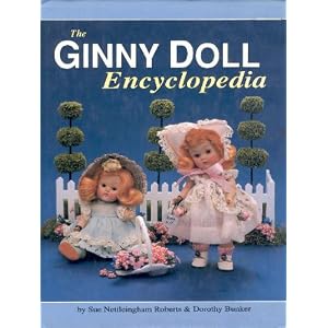 The Ginny Doll Encyclopedia by Sue Nettleingham Roberts and Dorothy Bunker