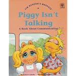 Jim Henson's muppets in Piggy isn't talking: A book about communication (Values to grow on) book cover