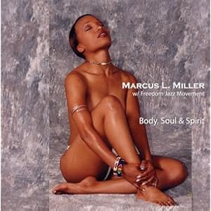 Body Soul and Spirit by Marcus L. Miller, Marcus L. Miller, and Marcus l Miller (Audio CD - 2005)