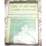 Life and letters of Mrs. Jason Lee,: First wife of Rev. Jason Lee of the Oregon mission, book cover
