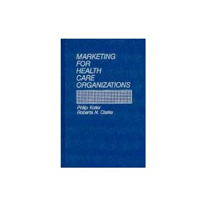 Click here to buy Marketing for Health Care Organizations by Philip Kotler and Clarke.