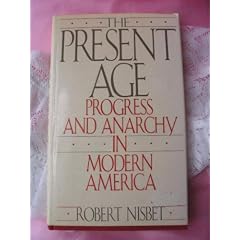 The Present Age: Progress and Anarchy in Modern America