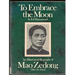 To embrace the moon: An illustrated biography of Mao Zedong book cover