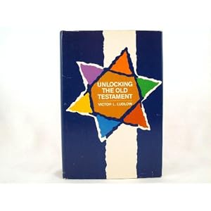 Unlocking the Old Testament by Victor L. Ludlow