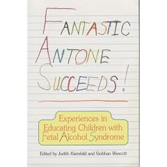 Fantastic Antone Succeeds: Experiences in Educating Children with Fetal Alcohol Syndrome