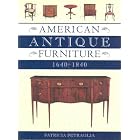 American Antique Furniture: 1640-1840 by Patricia Petraglia