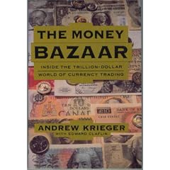 The Money Bazaar : Inside the Trillion-Dollar World of Currency Trading