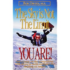 The Sky is Not the Limit - You are!