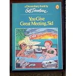 You Give Great Meeting, Sid (A Doonesbury book / by G.B. Trudeau) book cover