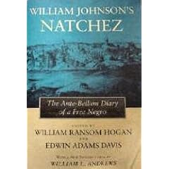 William Johnson's Natchez: The Ante-Bellum Diary of a Free Negro