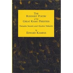 The Buddhist Poetry of the Great Kamo Priestess: Daisaiin Senchi and Hosshin Wakashu (Michigan Monograph Series in Japanese Studies)