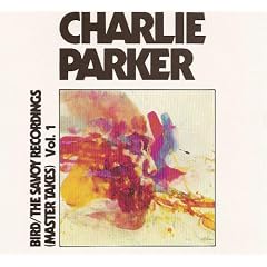 Bird The Savoy Recordings Master Takes by  Charlie Parker 