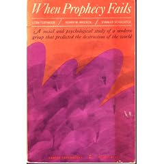 When Prophecy Fails: A Social and Psychological Study of A Modern Group that Predicted the Destruction of the World