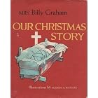 Our Christmas Story by Elizabeth, and Graham, Billy, Mrs. Sherrill and Dave Koech