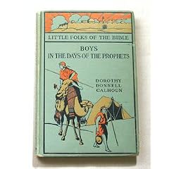 Boys in the Days of the Prophets: David, Samuel, Daniel, the Shunammite's Son (Little Folks Series, Little Folks of the Bible, Book II)