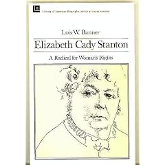 Elizabeth Cady Stanton, a radical for woman's rights (The library of American biography)