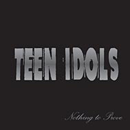Nothing to Prove by  Teen Idols 