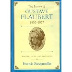 The Letters of Gustave Flaubert, 1830-1857: Francis Steegmuller, sel., ed., and tr. (Letters of Gustave Flaubert, 1830-1857) book cover