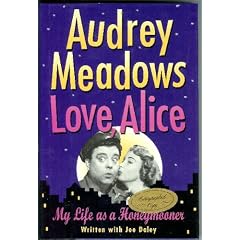 Love, Alice My Life as a Honeymooner, Frequentlly Hilarious Memoir, Audrey Meadows Recalls the Years She Spent Plalying Alice Kramden Opposite Jackie Gleason's Ralph. This Book is Filled with Anecdotes of Gleason's Antics, as Well as Personal Stories of t