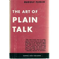 The Art Of Plain Talk: by Rudolf Flesch