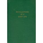 Recollections of a quiet life: The life of William Joseph Sadler as portrayed by himself and by others who knew him book cover