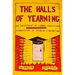 The halls of yearning: An indictment of formal education, a manifesto of student liberation book cover