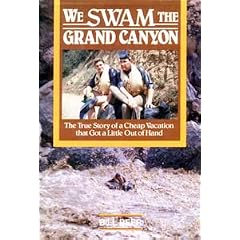 We Swam the Grand Canyon: The True Story of a Cheap Vacation That Got a Little Out of Hand