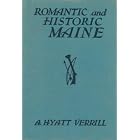 Click here to buy Romantic and Historic Maine by  A. Hyatt Verrill.