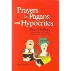 Click here to buy Prayers for Pagans and Hypocrites by  Peter De Rosa.