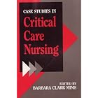 Case Studies in Critical Care Nursing by Barbara Clark Mims