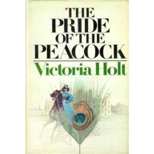 The Pride of the Peacock by Victoria Holt