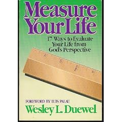 Measure Your Life: Seventeen Ways to Evaluate Your Life from God's Perspective