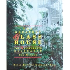 Greatest Glasshouse the Rainforests Recreated