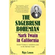 The Sagebrush Bohemian: Mark Twain in California