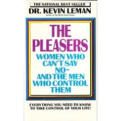 The Pleasers: Women Who Can't Say No-And the Men Who Control Them