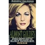 Almost Golden: Jessica Savitch and the Selling of Television News book cover