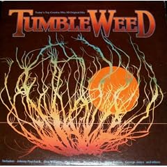 TumbleWeed by  George Jones, Johnny Paycheck, Don Wiliams and others Willie Nelson 